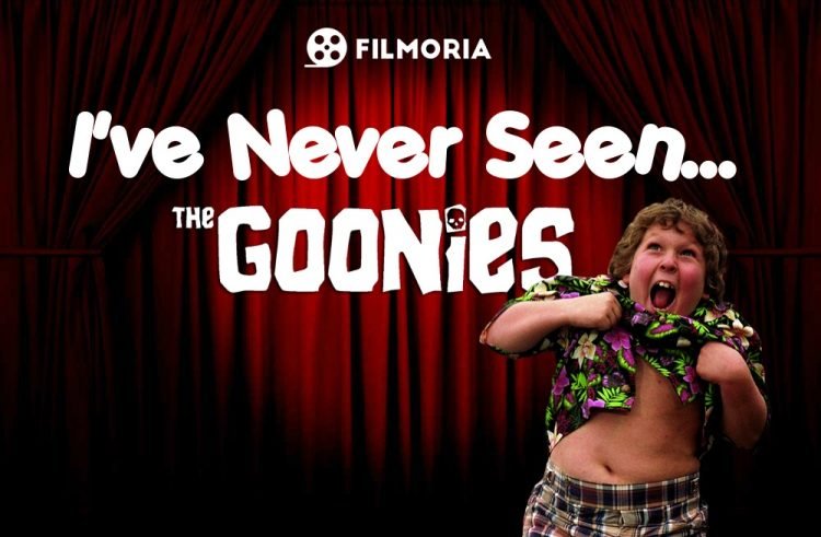 I’ve Never Seen… The Goonies