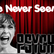 I’ve Never Seen… Psycho