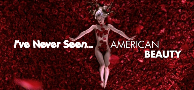 I’ve Never Seen… American Beauty