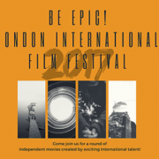 The Phoenix Cinema Presents The Be Epic! London International Film Festival