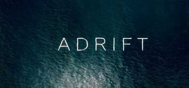 The Sea Is The Danger In The Trailer For Adrift Starring Shailene Woodley