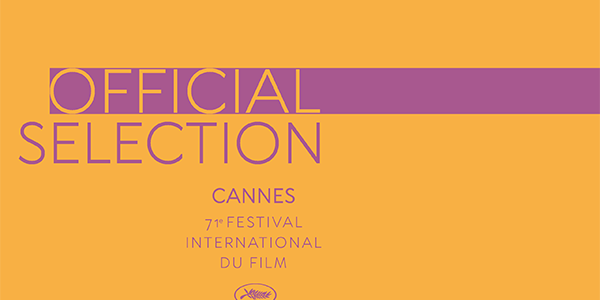 The Cannes 2018 Official Selection Has Arrived!