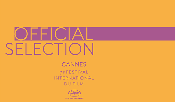 The Cannes 2018 Official Selection Has Arrived!