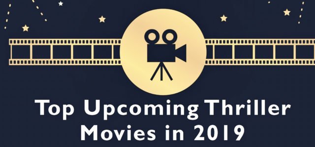 Top Upcoming Thriller Movies in 2019