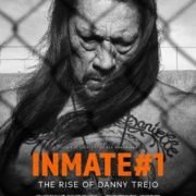 INMATE #1: THE RISE OF DANNY TREJO / Available on Digital Download 22 June 2020