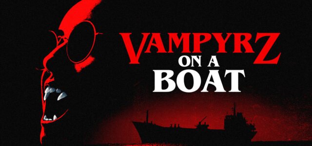 Horror-Thriller ‘VampyrZ On A Boat’ Unanchored September 27