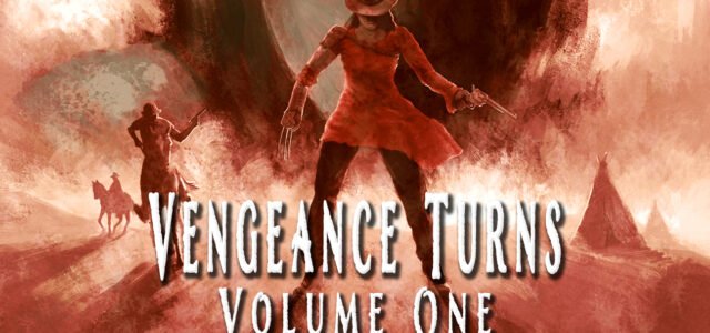 ‘Vengeance Turns: Volume One’ Sets July 25 Release Date