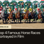 Top 4 Famous Horse Races Portrayed in Film