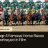 Top 4 Famous Horse Races Portrayed in Film